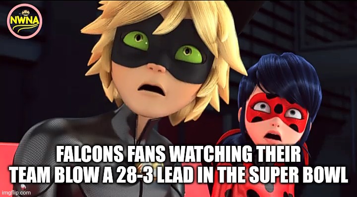 Never Forget | FALCONS FANS WATCHING THEIR TEAM BLOW A 28-3 LEAD IN THE SUPER BOWL | image tagged in miraculous memebug | made w/ Imgflip meme maker