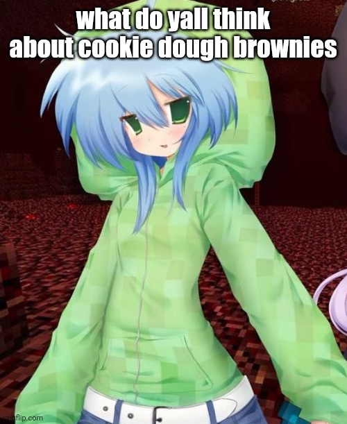 yeahg | what do yall think about cookie dough brownies | image tagged in yeahg | made w/ Imgflip meme maker