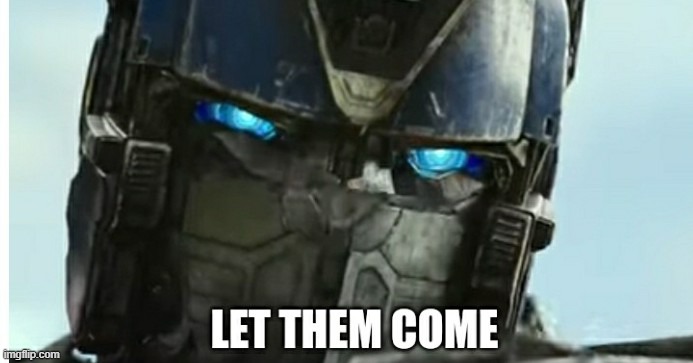 Let Them Come | image tagged in let them come | made w/ Imgflip meme maker