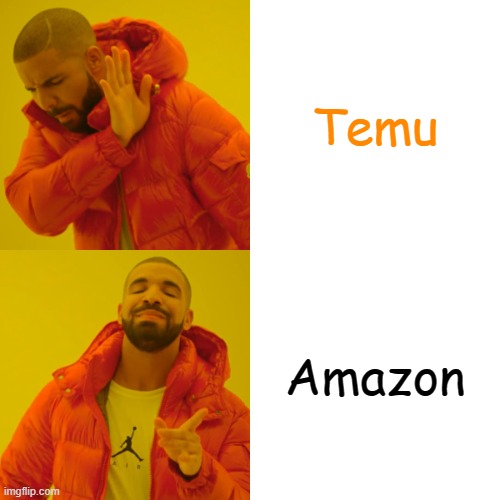 It's my opinion | Temu; Amazon | image tagged in memes,drake hotline bling | made w/ Imgflip meme maker
