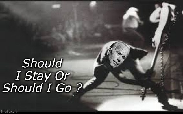 The Crash | Should I Stay Or Should I Go ? | image tagged in clash thrash,political meme,politics,funny memes,funny | made w/ Imgflip meme maker