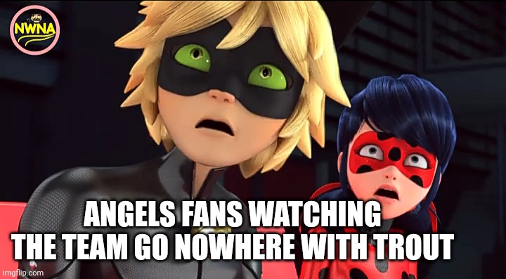 Wasted Talent | ANGELS FANS WATCHING THE TEAM GO NOWHERE WITH TROUT | image tagged in miraculous memebug,angels,major league baseball,baseball | made w/ Imgflip meme maker
