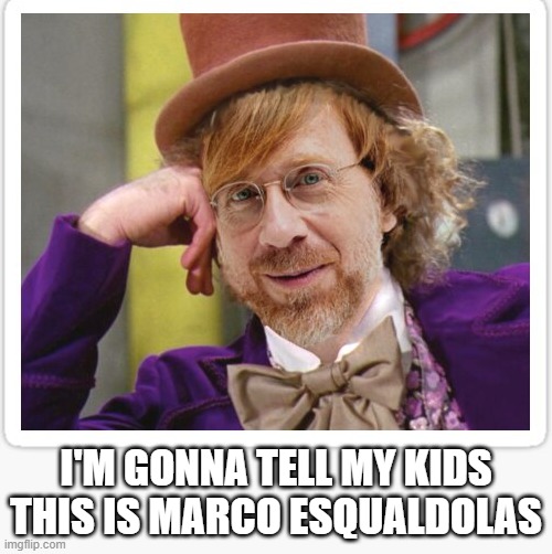 Treysco Esquastasio | I'M GONNA TELL MY KIDS THIS IS MARCO ESQUALDOLAS | image tagged in phish,treyanastasio | made w/ Imgflip meme maker