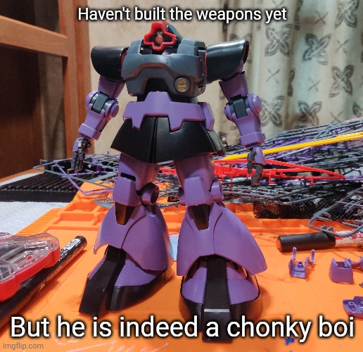 Don't say it. | Haven't built the weapons yet; But he is indeed a chonky boi | made w/ Imgflip meme maker