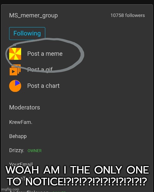 WOAH AM I THE ONLY ONE TO NOTICE!?!?!??!?!?!?!?!?!?!? | made w/ Imgflip meme maker