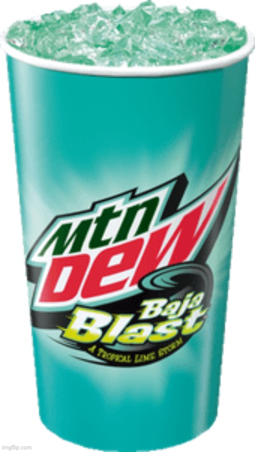 Baja blast | image tagged in baja blast | made w/ Imgflip meme maker