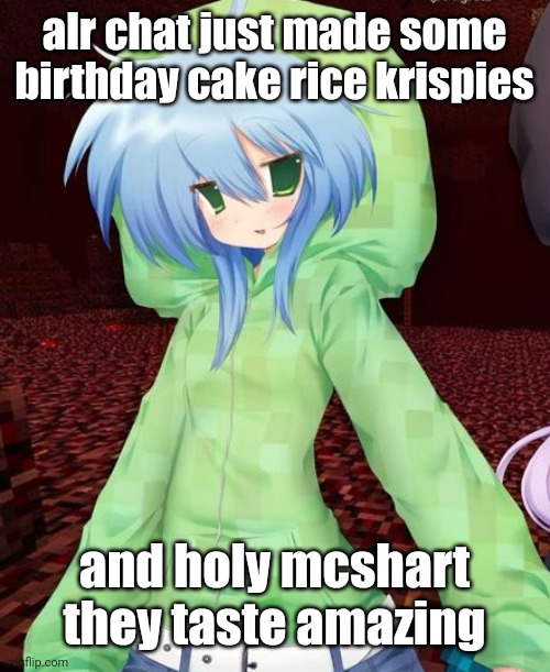yeahg | alr chat just made some birthday cake rice krispies; and holy mcshart they taste amazing | image tagged in yeahg | made w/ Imgflip meme maker