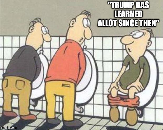 Can't fix stupid | "TRUMP HAS LEARNED ALLOT SINCE THEN" | image tagged in stupid | made w/ Imgflip meme maker