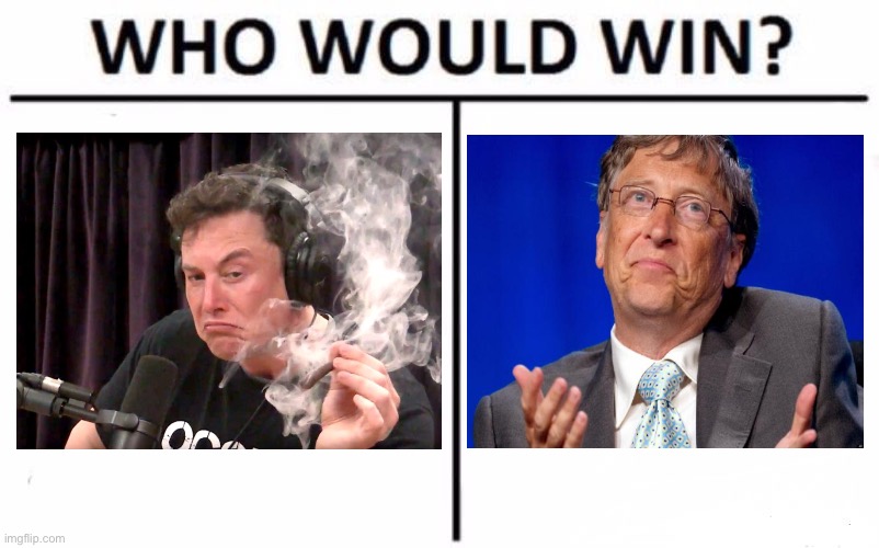 Musk Vows Bill Gates Will Be Obliterated If He Doesn’t Stop Shorting Tesla | image tagged in memes,who would win,elon musk,tesla,bill gates | made w/ Imgflip meme maker