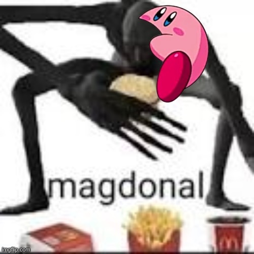 magdonal | image tagged in magdonal,kirby eating | made w/ Imgflip meme maker