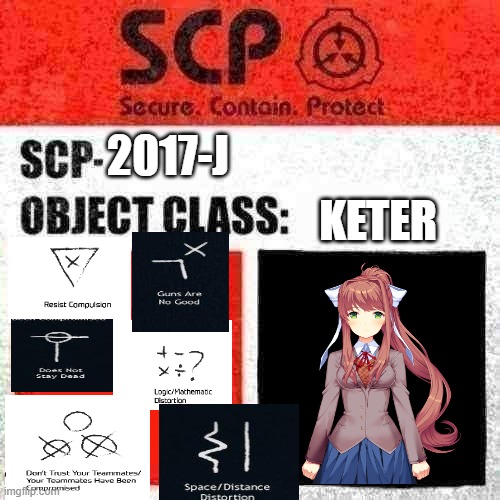 Monika has been contained! | KETER; 2017-J | image tagged in scp label template keter | made w/ Imgflip meme maker