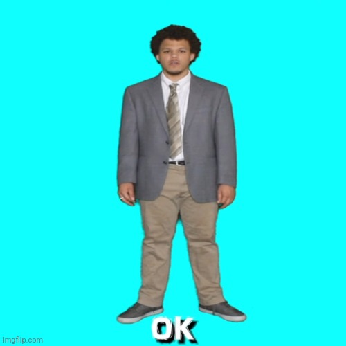 Eric Andre ok | image tagged in eric andre ok | made w/ Imgflip meme maker