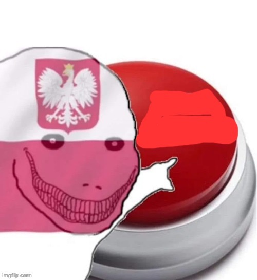 Poland button | image tagged in poland button | made w/ Imgflip meme maker
