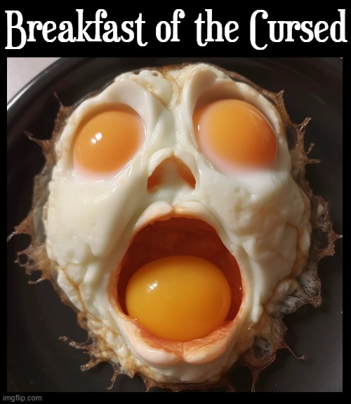 When breakfast looks like this, welcome to the CuRsEdImAgE Diner | Breakfast of the Cursed | made w/ Imgflip meme maker