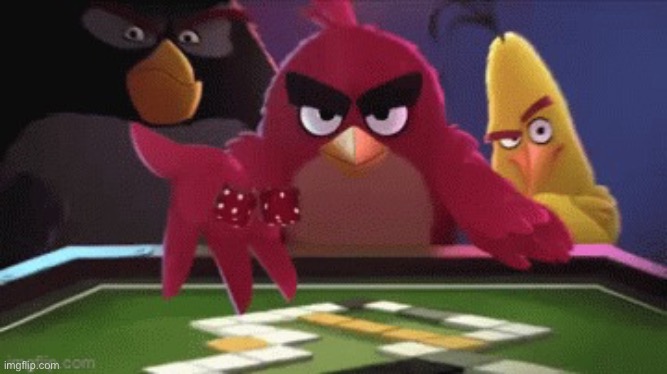 angry birds dice roLL | image tagged in angry birds dice roll | made w/ Imgflip meme maker