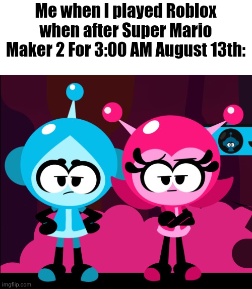 Roblox & Mario Maker | Me when I played Roblox when after Super Mario Maker 2 For 3:00 AM August 13th: | image tagged in roblox,asthma,mario | made w/ Imgflip meme maker