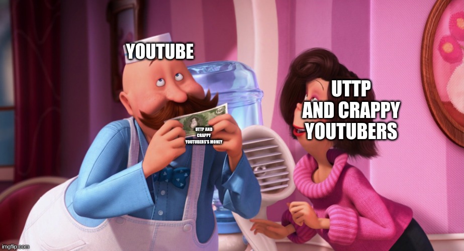 Sniff those New lorax memes | YOUTUBE UTTP AND CRAPPY YOUTUBERS'S MONEY UTTP AND CRAPPY YOUTUBERS | image tagged in sniff those new lorax memes | made w/ Imgflip meme maker