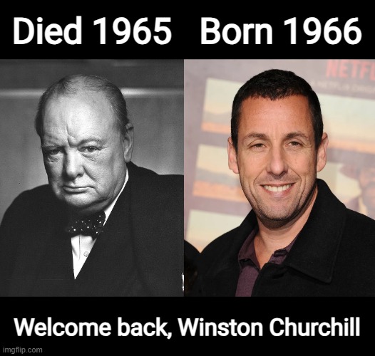 Died 1965; Born 1966; Welcome back, Winston Churchill | made w/ Imgflip meme maker