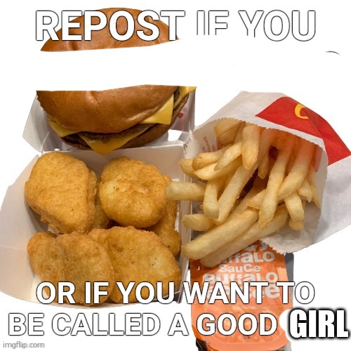 repost if you like mcdonalds | GIRL | image tagged in repost if you like mcdonalds | made w/ Imgflip meme maker
