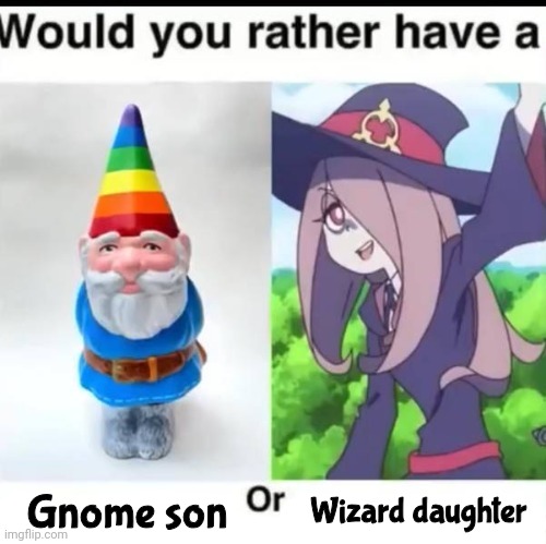 Gnome son; Wizard daughter | made w/ Imgflip meme maker