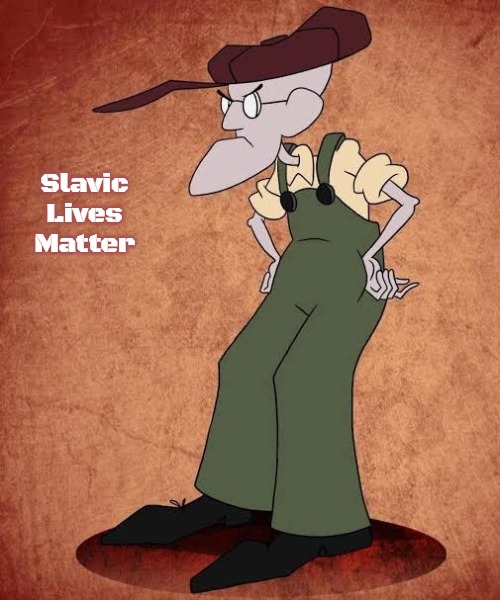 Eustace Bagge | Slavic Lives Matter | image tagged in eustace bagge,slavic | made w/ Imgflip meme maker