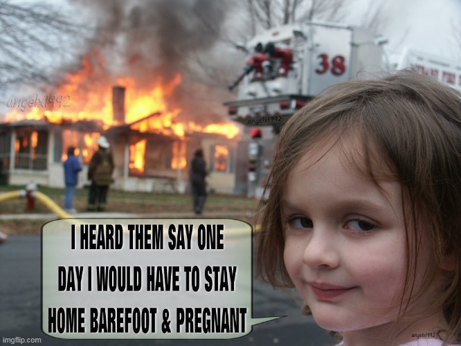 image tagged in woman empowerment,disaster girl,abortion rights,abortion,barefoot,pregnant | made w/ Imgflip meme maker