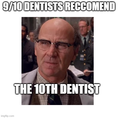 If u don't get it then ig you dont | 9/10 DENTISTS RECCOMEND; THE 10TH DENTIST | image tagged in spiderman,doctor,expanding brain | made w/ Imgflip meme maker