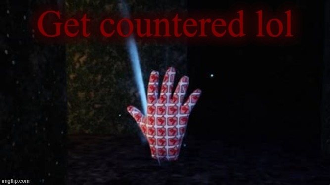 Get countered lol | image tagged in get countered lol | made w/ Imgflip meme maker