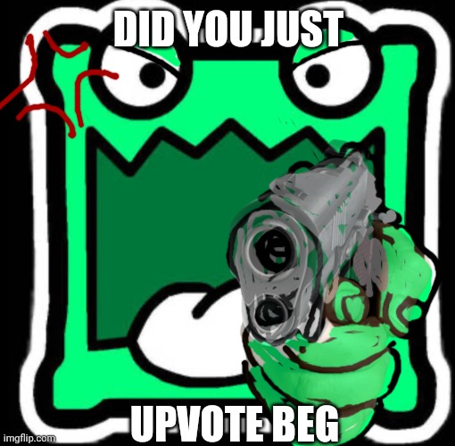 AUB Mulpan | DID YOU JUST; UPVOTE BEG | image tagged in gd icon | made w/ Imgflip meme maker