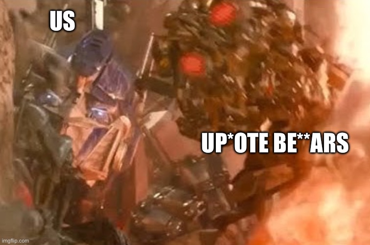 Hi! I’m new to the AUB PMC and i chose to use a custom template for my first meme here | US; UP*OTE BE**ARS | image tagged in optimus and the fallen | made w/ Imgflip meme maker