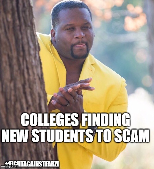 Black guy hiding behind tree | COLLEGES FINDING NEW STUDENTS TO SCAM; #FIGHTAGAINSTFARZI | image tagged in black guy hiding behind tree | made w/ Imgflip meme maker