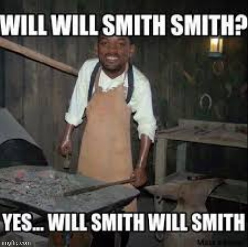 Will Will Smith Smith? | image tagged in will smith,shitpost | made w/ Imgflip meme maker