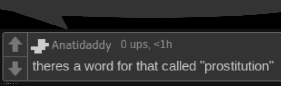 theres a word for that called "prostitution" | image tagged in theres a word for that called prostitution | made w/ Imgflip meme maker