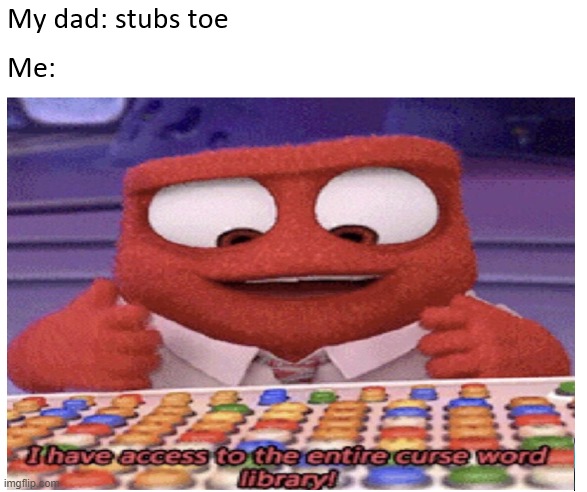 here come the curses.... | image tagged in inside out,anger,cussing,true,dad | made w/ Imgflip meme maker