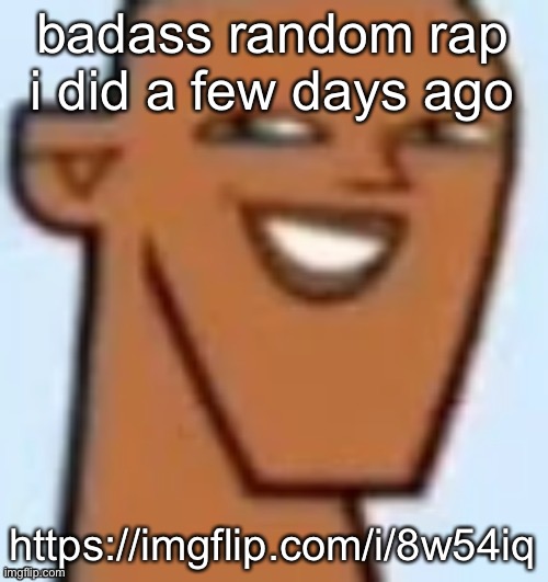 justin | badass random rap i did a few days ago; https://imgflip.com/i/8w54iq | image tagged in justin | made w/ Imgflip meme maker