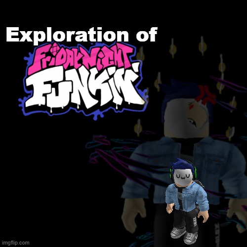 FNF mod idea.mp3 | Exploration of | image tagged in eofnf | made w/ Imgflip meme maker
