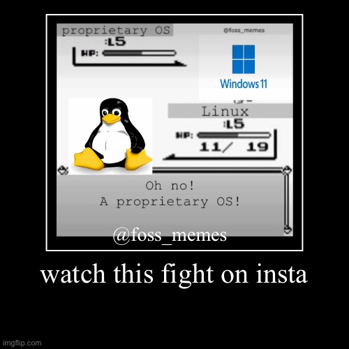 watch this fight on insta | @foss_memes | image tagged in funny,demotivationals | made w/ Imgflip demotivational maker