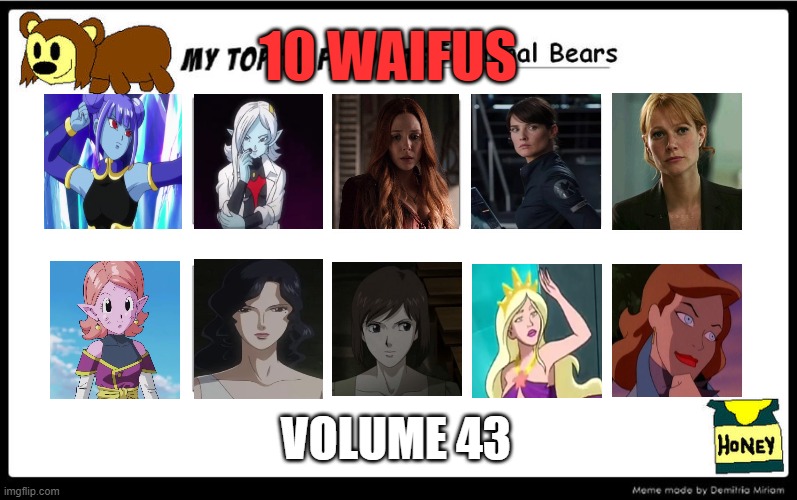 top 10 waifus volume 43 | 10 WAIFUS; VOLUME 43 | image tagged in top 10 favorite fictional bears,waifu,anime,dc comics,marvel cinematic universe,sexy women | made w/ Imgflip meme maker