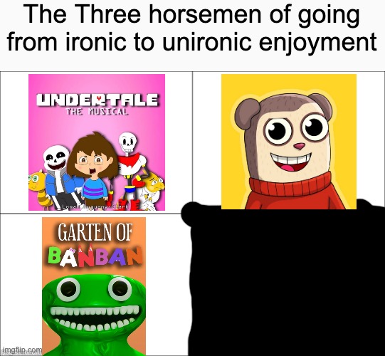 Wait, wasn't there 4 horsemen? | The Three horsemen of going from ironic to unironic enjoyment | image tagged in 4 panel comic | made w/ Imgflip meme maker