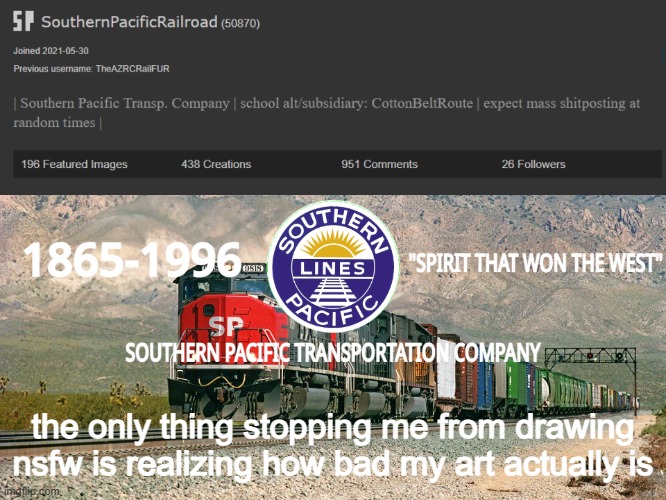 SouthernPacificRailroad Annou. Temp | the only thing stopping me from drawing nsfw is realizing how bad my art actually is | image tagged in southernpacificrailroad annou temp | made w/ Imgflip meme maker