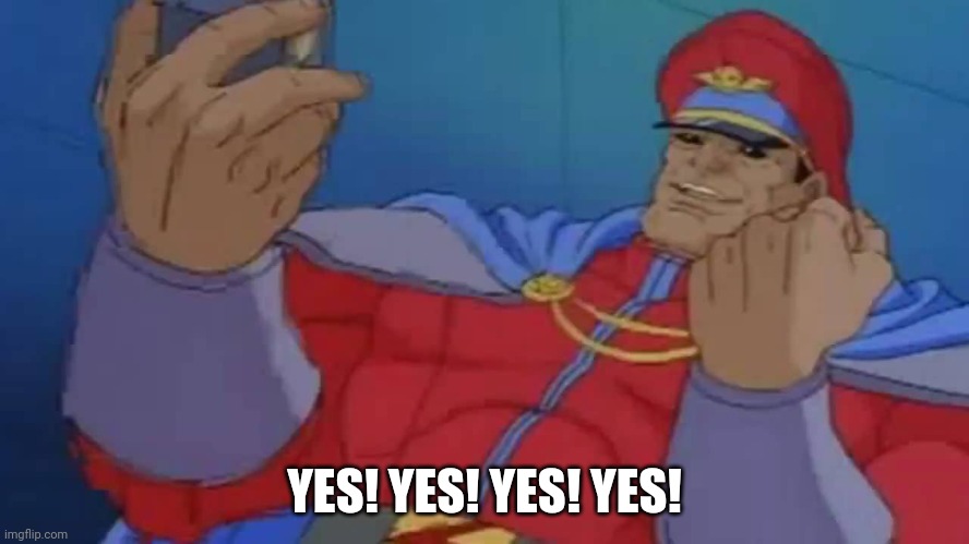 M. Bison Yes | YES! YES! YES! YES! | image tagged in m bison yes | made w/ Imgflip meme maker