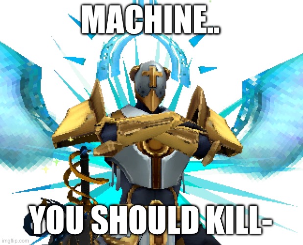 Gabriel Ultrakill | MACHINE.. YOU SHOULD KILL- | image tagged in gabriel ultrakill | made w/ Imgflip meme maker