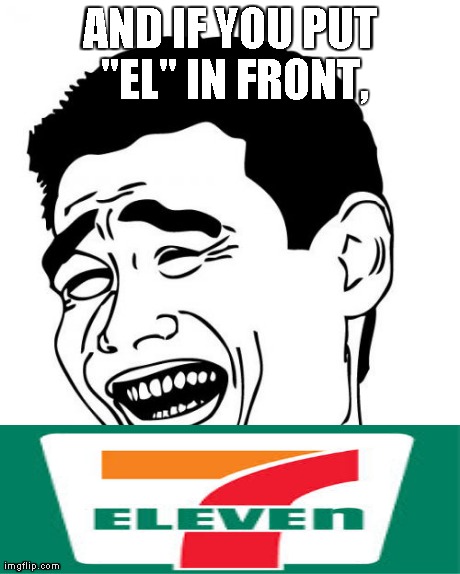 Yao Ming Meme | AND IF YOU PUT "EL" IN FRONT, | image tagged in memes,yao ming | made w/ Imgflip meme maker