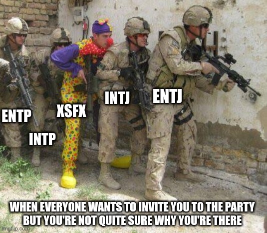 When NT wants SF | ENTJ; INTJ; XSFX; ENTP; INTP; WHEN EVERYONE WANTS TO INVITE YOU TO THE PARTY
BUT YOU'RE NOT QUITE SURE WHY YOU'RE THERE | image tagged in army clown,mbti,myers briggs,personality,compatibility,party | made w/ Imgflip meme maker