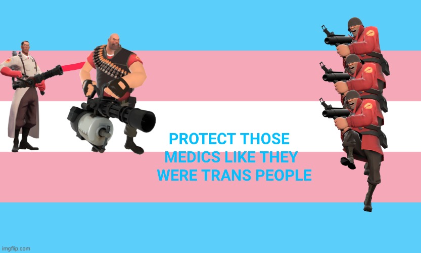 GOTTA PROTECT THOSEMEDICS OR ELSE YOU LOSE HEALING!!! | made w/ Imgflip meme maker