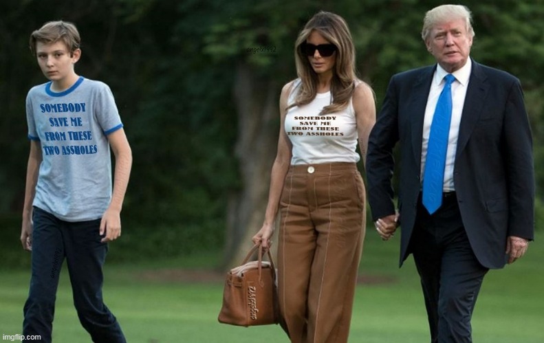 image tagged in maga cult,maga morons,melania trump,barron trump,assholes,donald trump is an idiot | made w/ Imgflip meme maker