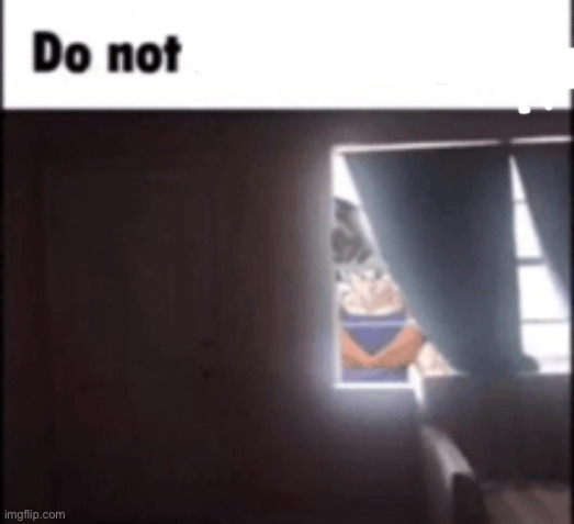 DO NOT | image tagged in do not | made w/ Imgflip meme maker