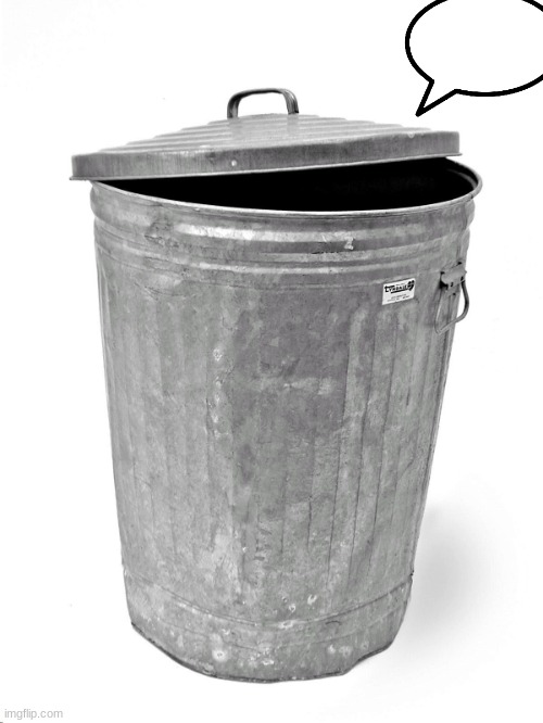 Trash Can | image tagged in trash can | made w/ Imgflip meme maker