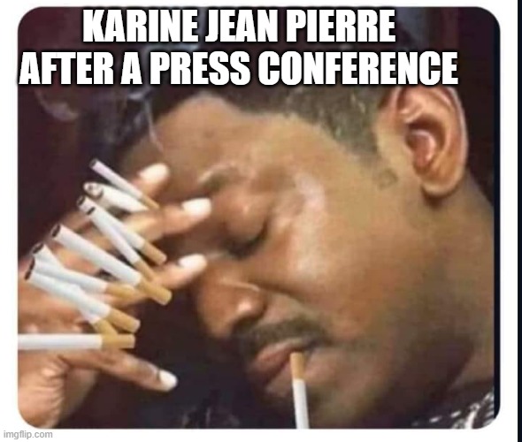 Fact Checker  nervous wreck | KARINE JEAN PIERRE AFTER A PRESS CONFERENCE | image tagged in fact checker nervous wreck | made w/ Imgflip meme maker