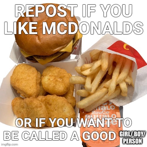 repost if you like mcdonalds | GIRL/ BOY/
PERSON | image tagged in repost if you like mcdonalds,mcdonalds,mcdonald's | made w/ Imgflip meme maker